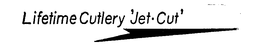 LIFETIME CUTLERY JET-CUT trademark