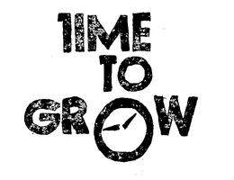 TIME TO GROW trademark