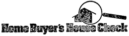 HOME BUYER'S HOUSE CHECK trademark