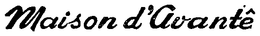 MAISON D' AVANTE trademark