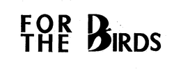 FOR THE BIRDS trademark