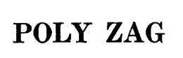 POLY ZAG trademark