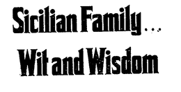 SICILIAN FAMILY...WIT AND WISDOM trademark