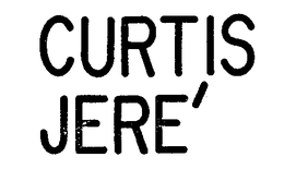 CURTIS JERE' trademark