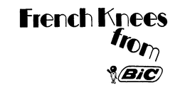 FRENCH KNEES FROM BIC trademark