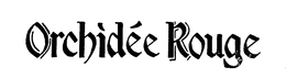 ORCHIDEE ROUGE trademark