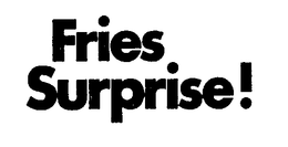 FRIES SURPRISE! trademark