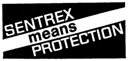 SENTREX MEANS PROTECTION trademark