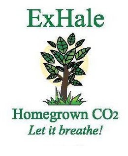 EXHALE HOMEGROWN CO2 LET IT BREATHE! trademark