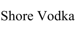 SHORE VODKA trademark