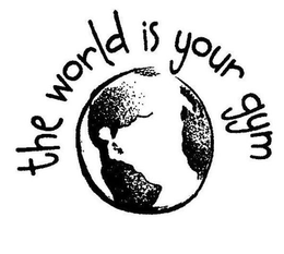 THE WORLD IS YOUR GYM trademark