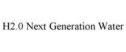 H2.0 NEXT GENERATION WATER trademark