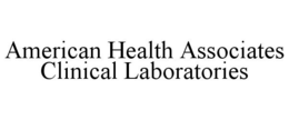 AMERICAN HEALTH ASSOCIATES CLINICAL LABORATORIES trademark