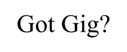 GOT GIG? trademark