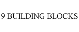 9 BUILDING BLOCKS trademark
