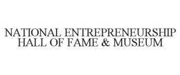 NATIONAL ENTREPRENEURSHIP HALL OF FAME & MUSEUM trademark