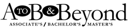A TO B & BEYOND ASSOCIATE'S / BACHELOR'S MASTER'S trademark