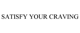 SATISFY YOUR CRAVING trademark