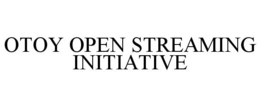 OTOY OPEN STREAMING INITIATIVE trademark