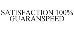 SATISFACTION 100% GUARANSPEED trademark