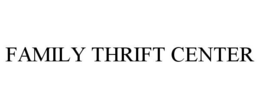 FAMILY THRIFT CENTER trademark
