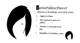 SATINPILLOWDUVET MINIMIZE BREAKAGE AND SPLIT ENDS! · STYLIST 1ST. CHOICE · FITS STANDARD TO QUEEN SIZE PILLOWS · INCLUDES A CONVENIENT TRAVEL BAG · AVAILABLE IN 14 FABULOUS COLORS trademark