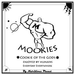 M MOOKIES COOKIE OF THE GODS ENJOYED BY HUMANS EVERYDAY EVERYWHERE BY NUTRITIOUS PLANET trademark