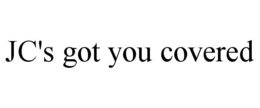 JC'S GOT YOU COVERED trademark