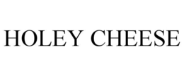 HOLEY CHEESE trademark