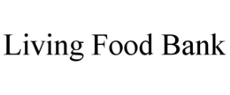 LIVING FOOD BANK trademark