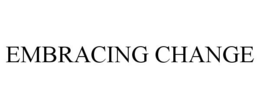 EMBRACING CHANGE trademark