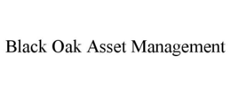 BLACK OAK ASSET MANAGEMENT trademark