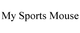 MY SPORTS MOUSE trademark
