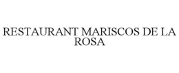 RESTAURANT MARISCOS DE LA ROSA trademark