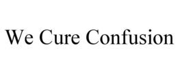 WE CURE CONFUSION trademark