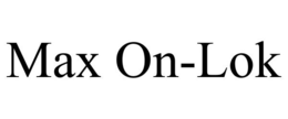 MAX ON-LOK trademark