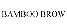 BAMBOO BROW trademark