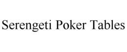 SERENGETI POKER TABLES trademark