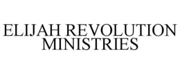 ELIJAH REVOLUTION MINISTRIES trademark
