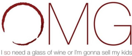 OMG I SO NEED A GLASS OF WINE OR I'M GONNA SELL MY KIDS trademark