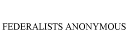 FEDERALISTS ANONYMOUS trademark