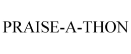 PRAISE-A-THON trademark