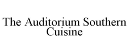 THE AUDITORIUM SOUTHERN CUISINE trademark