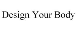 DESIGN YOUR BODY trademark