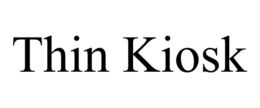 THIN KIOSK trademark