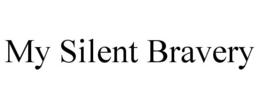 MY SILENT BRAVERY trademark