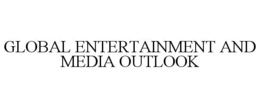 GLOBAL ENTERTAINMENT AND MEDIA OUTLOOK trademark