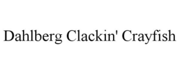 DAHLBERG CLACKIN' CRAYFISH trademark