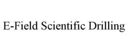 E-FIELD SCIENTIFIC DRILLING trademark