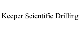 KEEPER SCIENTIFIC DRILLING trademark